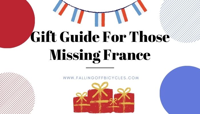 🇫🇷🎁 Gift Guide For Those Missing France 🎁🇫🇷